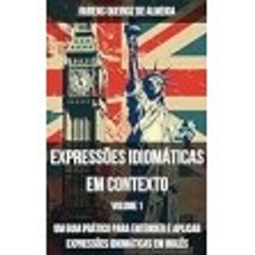 eBook Expressões Idiomáticas em Contexto: Um Guia Prático para Entender e Aplicar Expressões Idiomáticas em Inglês - Rubens Queiroz de Almeida