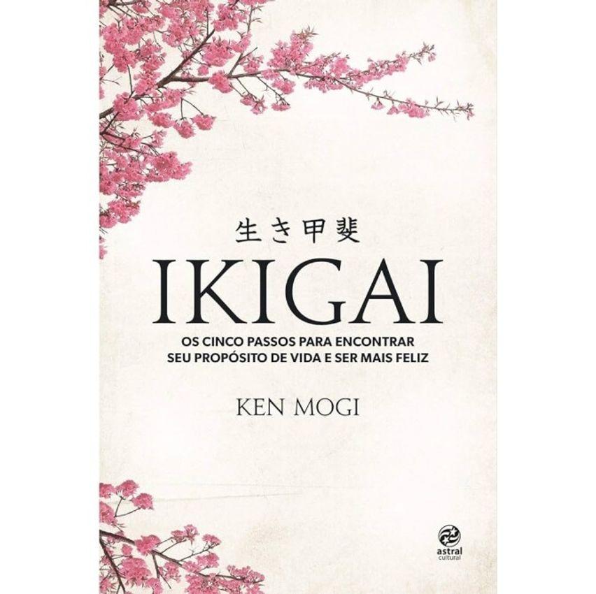 Livro Ikigai: Os cinco passos para encontrar seu propósito de vida e ser mais feliz - KEN MOGI